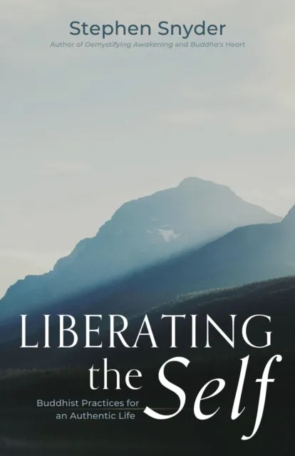 Liberating the Self: Buddhist Practices for an Authentic Life