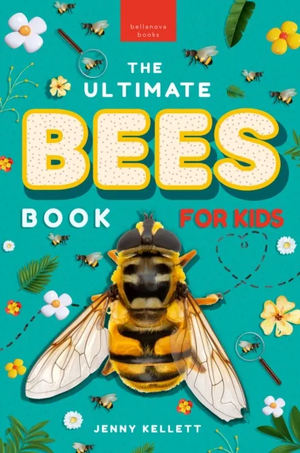 Ultimate Bees Book for Kids