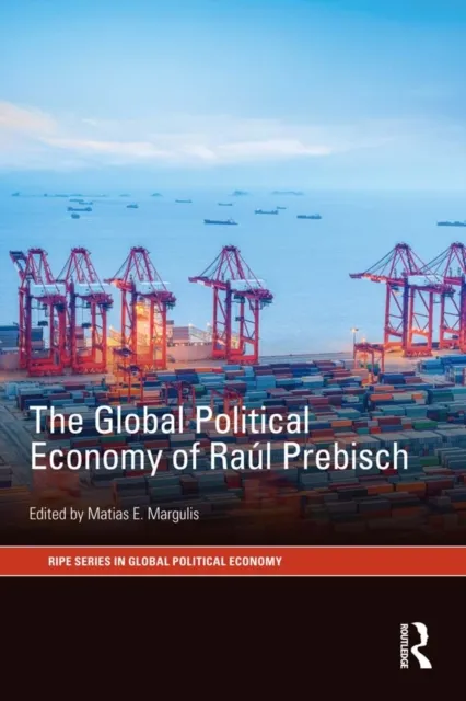 Global Political Economy of Raul Prebisch