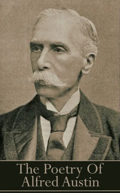 Alfred Austin, The Poetry