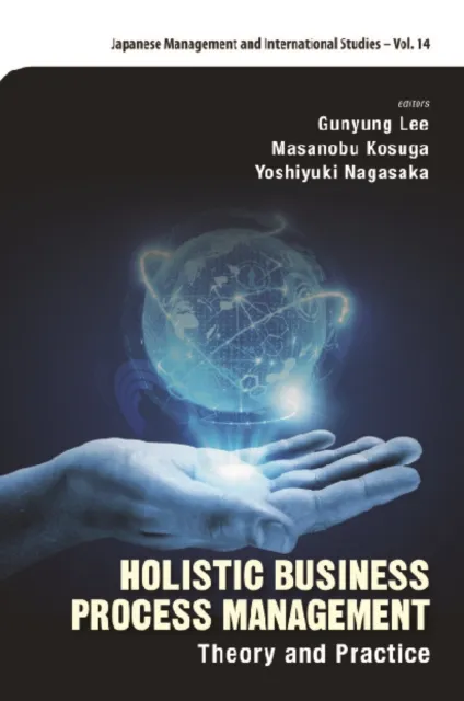 Holistic Business Process Management: Theory And Pratice