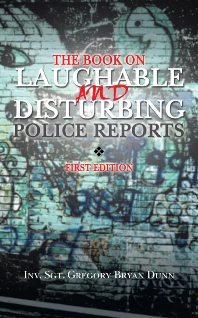 Book on Laughable and Disturbing Police Reports