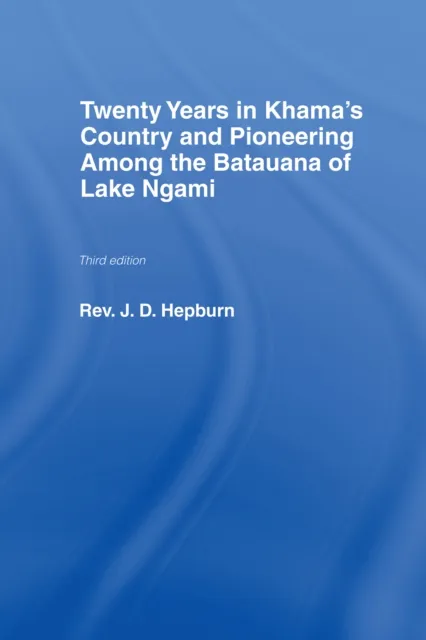 Twenty Years in Khama Country and Pioneering Among the Batuana of Lake Ngami