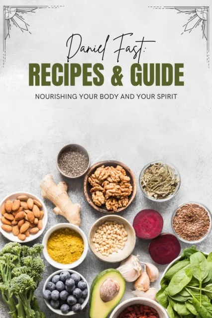 Daniel Fast: Nourishing Your Body and Spirit