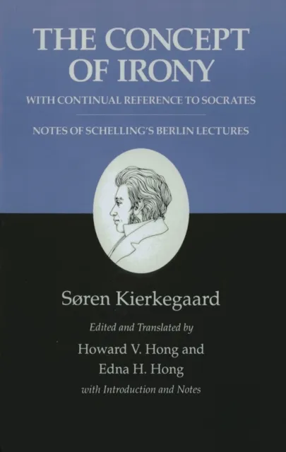 Concept of Irony, with Continual Reference to Socrates/Notes of Schelling's Berlin Lectures