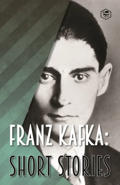 Franz Kafka: Short Stories (Fifty & More Stories)