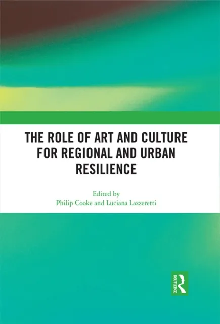 Role of Art and Culture for Regional and Urban Resilience
