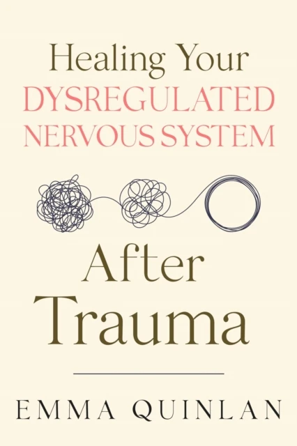 Healing Your Dysregulated Nervous System After Trauma
