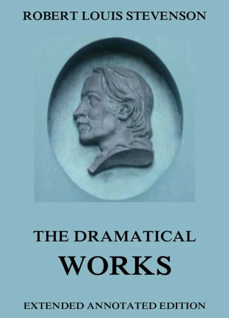 Dramatical Works of Robert Louis Stevenson