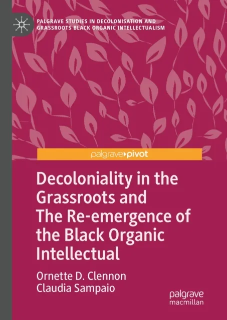 Decoloniality in the Grassroots and The Re-emergence of the Black Organic Intellectual