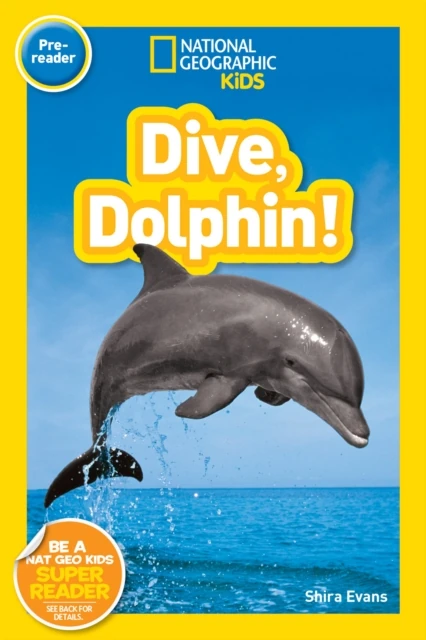 Dive, Dolphin! (National Geographic Kids Readers, Pre-Reader)