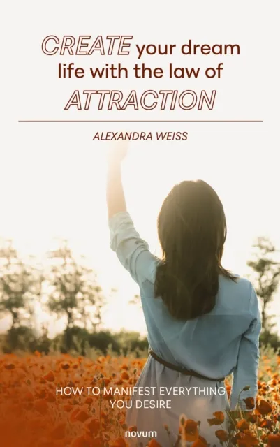 Create your dream life with the law of attraction