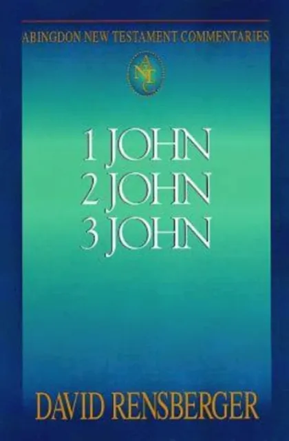 Abingdon New Testament Commentaries: 1, 2, & 3 John