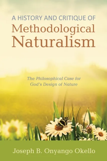 History and Critique of Methodological Naturalism