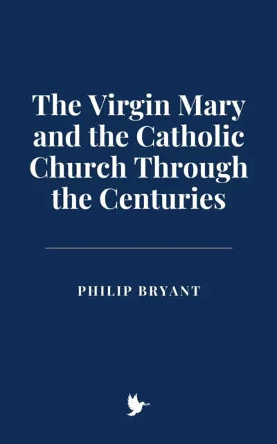 Virgin Mary and the Catholic Church Through the Centuries