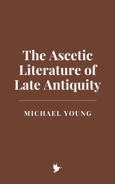 Ascetic Literature of Late Antiquity