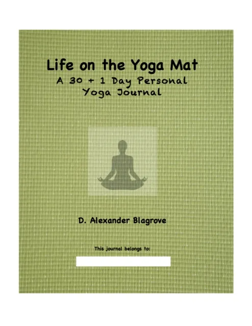 Life on the Yoga Mat: A 30 + 1 Day Personal Yoga Journal