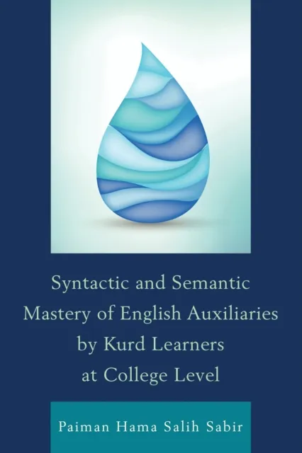 Syntactic and Semantic Mastery of English Auxiliaries by Kurd Learners at College Level