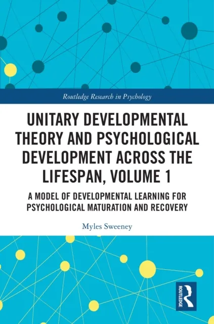 Unitary Developmental Theory and Psychological Development Across the Lifespan, Volume 1