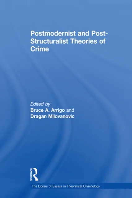 Postmodernist and Post-Structuralist Theories of Crime