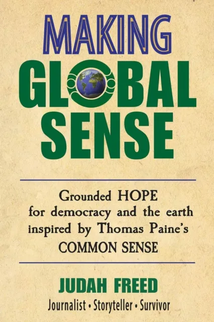 Making Global Sense: Grounded hope for democracy and the earth (inspired by Thomas Paine's Common Sense)