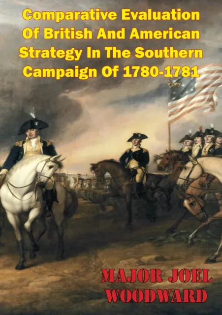 Comparative Evaluation Of British And American Strategy In The Southern Campaign Of 1780-1781