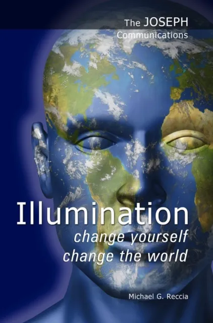 Joseph Communications: Illumination - Change Yourself; Change the World