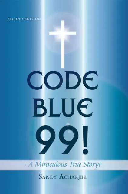 Code Blue 99! -  a Miraculous True Story!