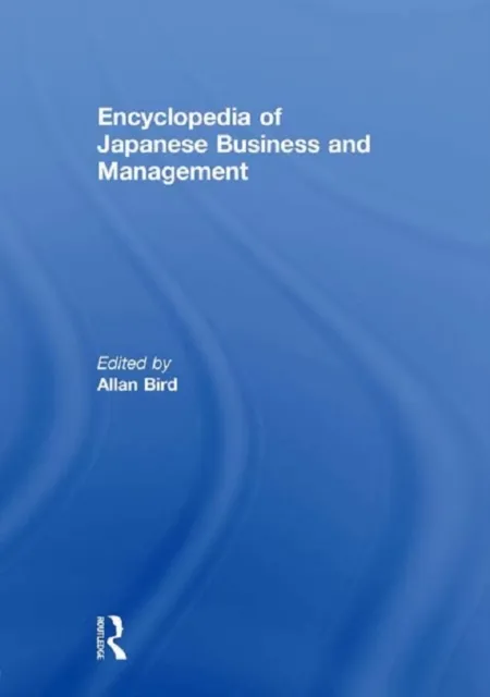 Encyclopedia of Japanese Business and Management
