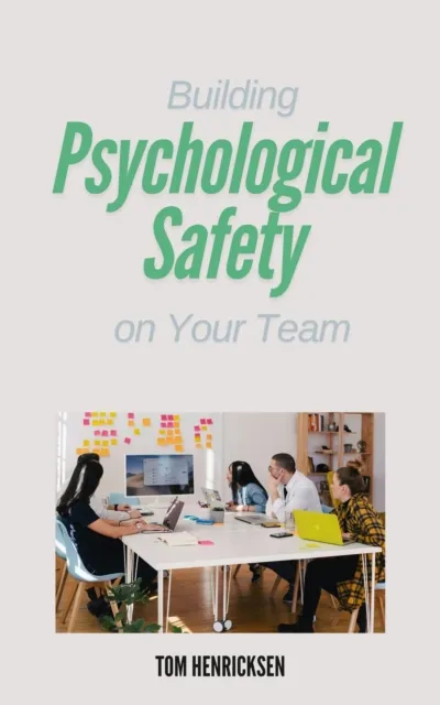 Building Psychological Safety on Your Team