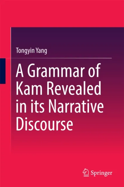Grammar of Kam Revealed in Its Narrative Discourse