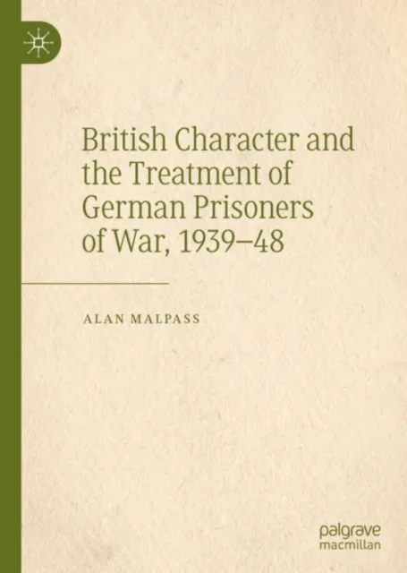 British Character and the Treatment of German Prisoners of War, 1939-48