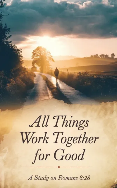 All Things Work Together for Good