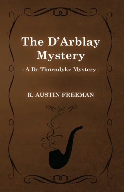 D'Arblay Mystery (A Dr Thorndyke Mystery)