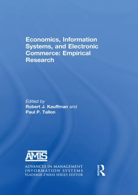 Economics, Information Systems, and Electronic Commerce: Empirical Research
