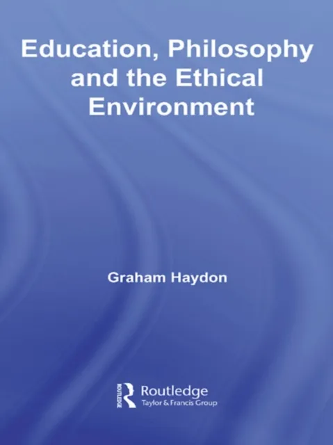 Education, Philosophy and the Ethical Environment