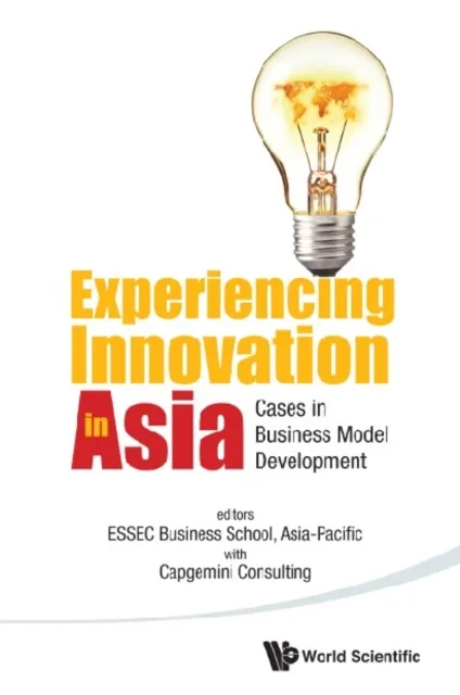 Experiencing Innovation In Asia: Cases In Business Model Development