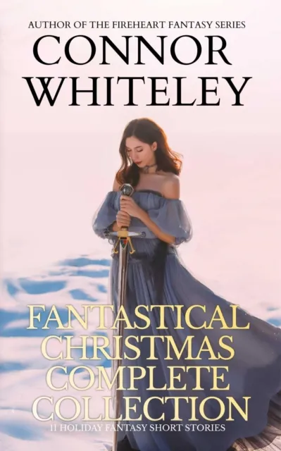 Fantastical Christmas Complete Collection: 11 Holiday Fantasy Short Stories