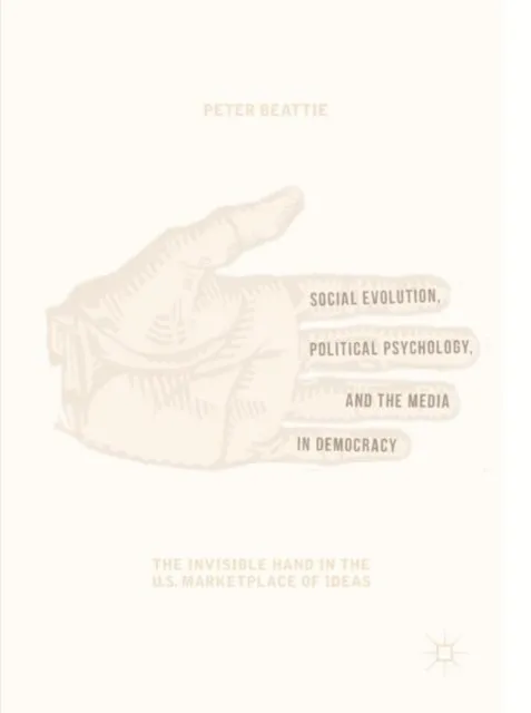 Social Evolution, Political Psychology, and the Media in Democracy