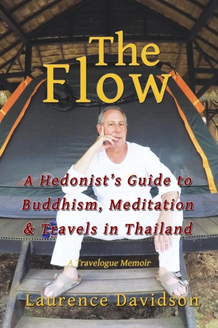 Flow: A Hendonist's Guide to Buddhism, Meditation & Travels in Thailand