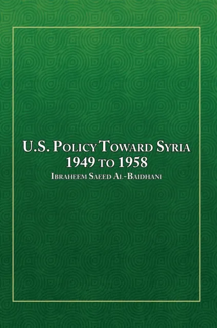U.S. Policy Toward Syria - 1949 to 1958
