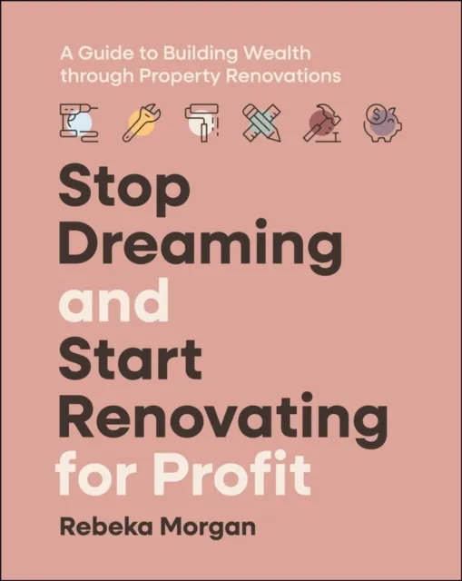 Stop Dreaming and Start Renovating for Profit
