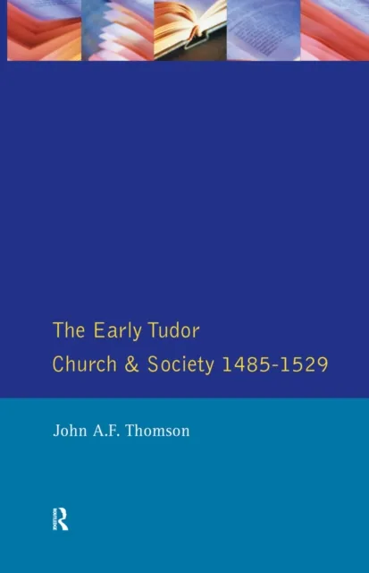 Early Tudor Church and Society 1485-1529