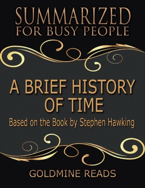 A Brief History of Time - Summarized for Busy People: Based On the Book By Stephen Hawking