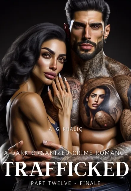 Trafficked Part 12 (Finale): A Dark Organized Crime Romance