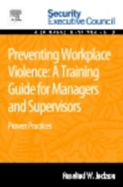 Preventing Workplace Violence: A Training Guide for Managers and Supervisors