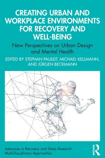 Creating Urban and Workplace Environments for Recovery and Well-being