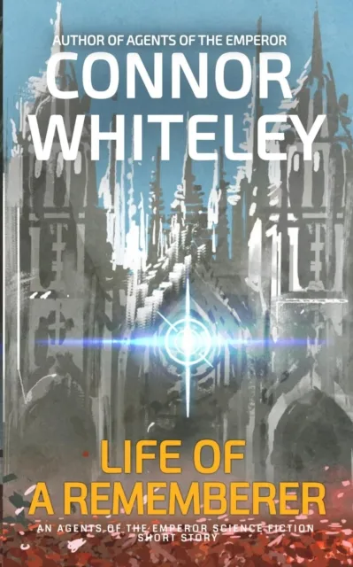 Life Of A Rememberer: An Agents of The Emperor Science Fiction Short Story