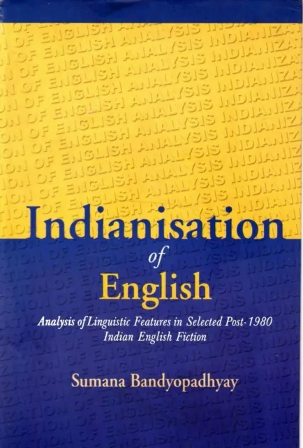 Indianisation of English: Analysis of Linguistic Features in Selected Post-1980 Indian English Fiction