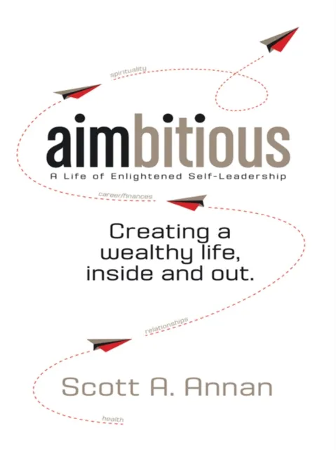 Aimbitious: a Life of Enlightened Self-Leadership